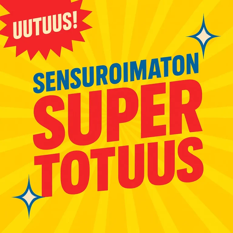Meille uutiset eivät ole vain totuutta – ne ovat Sensuroimatonta Supertotuutta™